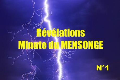 Révélations MINUTE DU MENSONGE
