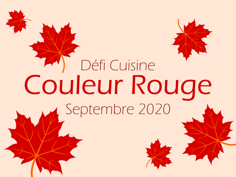 Défi Cuisine Recette.de Septembre 2020 : COULEUR ROUGE