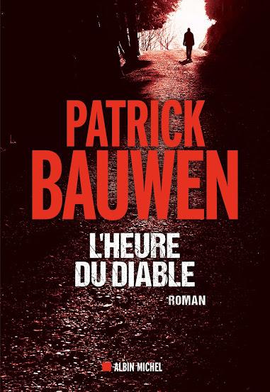 Chronique : L'Heure du Diable - Patrick Bauwen (Albin Michel)
