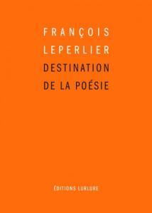 Quelques extraits du livre Destination de la poésie de François Leperlier