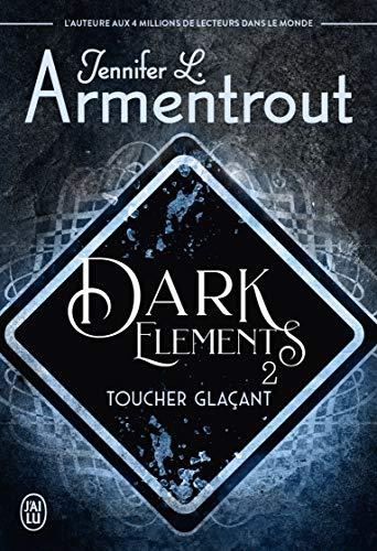 A vos agendas : Découvrez Toucher glaçant , le 2ème tome de la saga Dark Elements de Jennifer L Armentrout