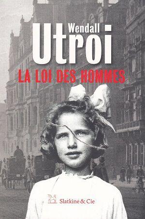 La loi des hommes, de Wendall Utroi