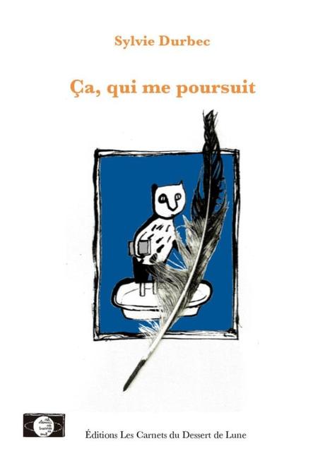 Sylvie Durbec extraits de « ce qui me poursuit » Sylvie Durbec extraits de « ce qui me poursuit »
