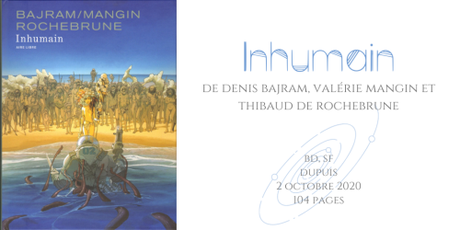 Inhumain • Denis Bajram, Valérie Mangin et Thibaud de Rochebrune