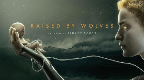 [Série TV] Raised by wolves : Une série très originale et réussie.