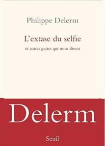 L’extase du selfie – Philippe Delerm