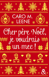 Cher père Noël, je voudrais un mec! de Caro M. Leene