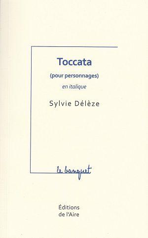 Toccata (pour personnages) en italique, de Sylvie Délèze