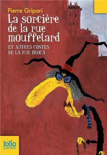La Sorcière de la rue Mouffetard et autres contes de la rue Broca. Pierre GRIPARI – 2010 (Dès 9 ans)
