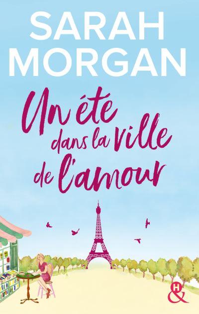 Un été dans la ville de l'amour de Sarah Morgan - Editions