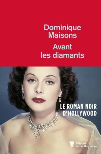Avant les diamants, de Dominique Maisons (éd. La Martinière) 9782732495132-475x500-1