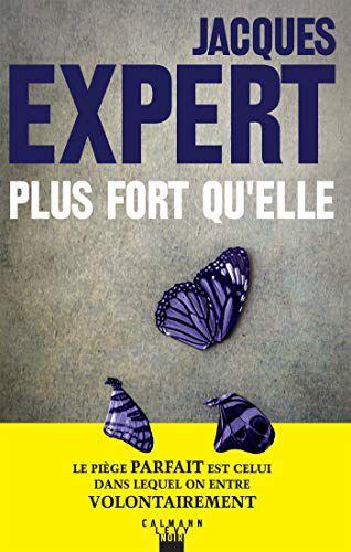 Plus fort qu'elle - de Jacques EXPERT