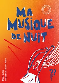 Ma musique de nuit / La danse des signes. Marie COLOT – 2020 (Dès 8 ans)