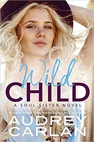 Mon avis sur Wild Child , le 1er tome de la saga Soul sisters d'Audrey Carlan