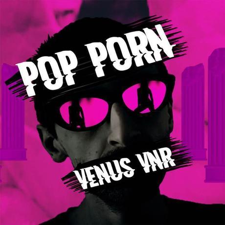 Vidéo Du Jour: POP P RN Venus VNR