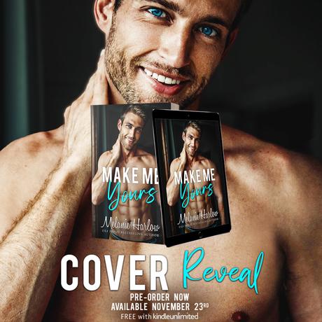 Cover Reveal : Découvrez le résumé et la couverture de Make me yours de Melanie Harlow