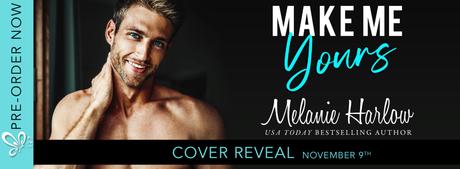 Cover Reveal : Découvrez le résumé et la couverture de Make me yours de Melanie Harlow