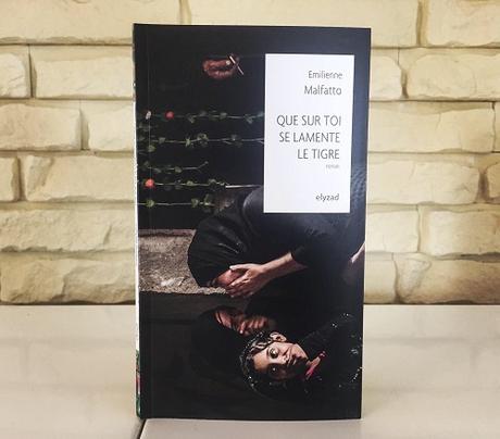 Que sur toi se lamente le Tigre – Emilienne Malfatto