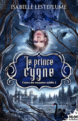 Contes des royaumes oubliés 2 - Le prince cygne Contes des royaumes oubliés 2 - Le prince cygne