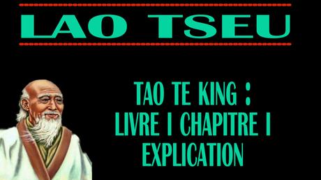 LAO TSEU, TAO TE KING, LE LIVRE DE LA VOIE ET DE LA VERTU : LIVRE 1, POÈME 1
