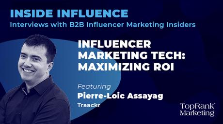 Pierre-Loïc Assayag from Traackr on Influencer Marketing Technology