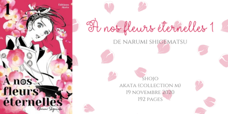 À nos fleurs éternelles #1 • Narumi Shigematsu