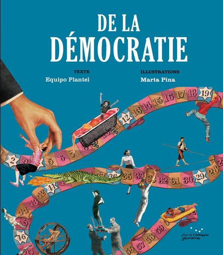 De la Démocratie / De la dictature, 2 albums d’Equipo Plantel, Marta PINA et Mikel CASAL – 2020 (Dès 7 ans)