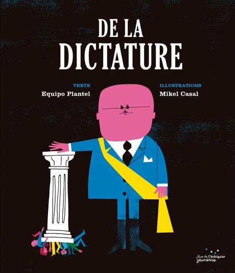 De la Démocratie / De la dictature, 2 albums d’Equipo Plantel, Marta PINA et Mikel CASAL – 2020 (Dès 7 ans)