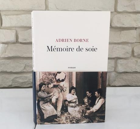 Mémoire de soie – Adrien Borne
