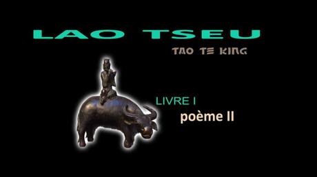 TAO TE KING LIVRE 1 POÈME 2