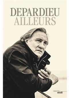 Ailleurs de Gérard Depardieu au Cherche midi