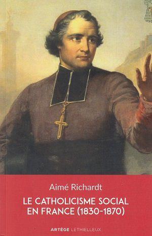 Le catholicisme social en France (1830-1870), d'Aimé Richardt