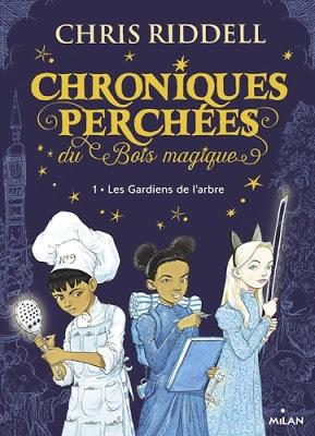 CHRONIQUES PERCHEES du Bois magique - Tome 1 - Les Gardiens de l'arbre de Chris Riddell ♥ ♥ ♥