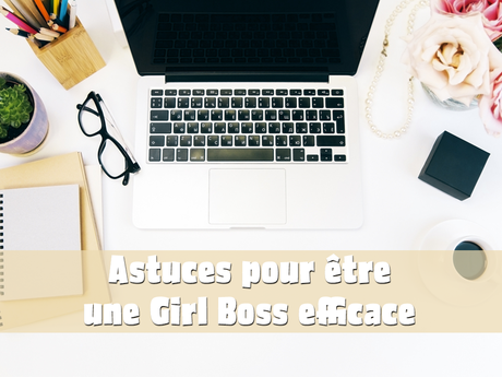 10 astuces pour être une Girl Boss efficace