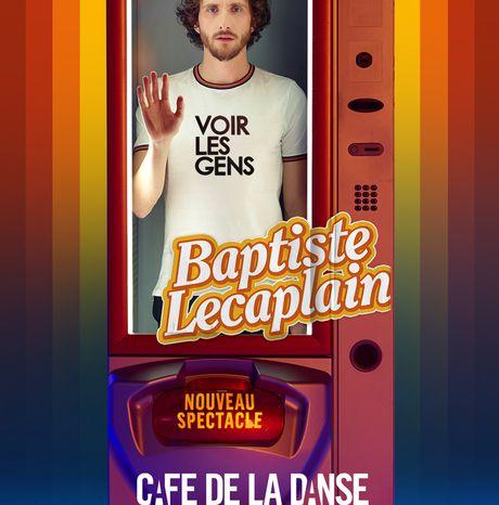 #SPECTACLE - Baptiste Lecaplain - VOIR LES GENS - Du 21 au 31 décembre 2020 au Café de la Danse !