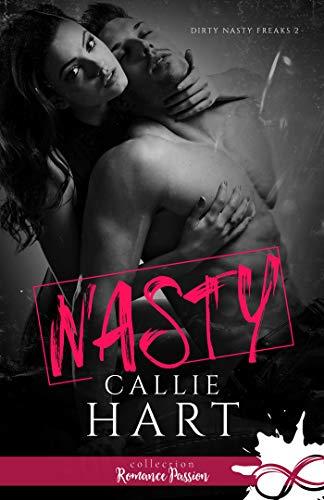 A vos agendas : Découvrez Nasty , le 2ème tome de la saga Dirty Nasty Freaks de Callie Hart