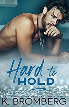 Mon avis sur Hard to Hold de K Bromberg