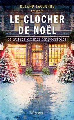 Le clocher de Noël et autres crimes impossibles – Roland Lacourbe