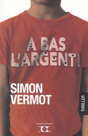 À bas l'argent !, de Simon Vermot