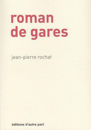 Roman des gares, de Jean-Pierre Rochat