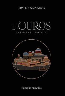 L'Ouros, tome 1 : Dernières escales - Ornella Salvador