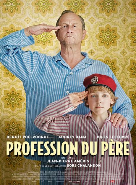 PROFESSION DU PÈRE de Jean-Pierre Améris avec Benoit Poelvoorde, Audrey Dana au Cinéma le 24 Février 2021