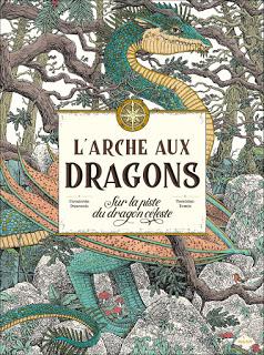 L'arche aux dragons: sur la piste du dragon céleste de Curatoria Draconis et Tomislav Tomic