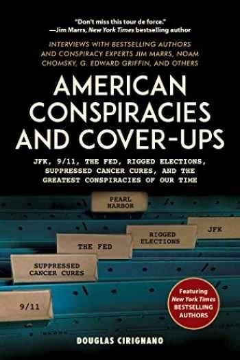 Free Reading American Conspiracies and Cover-ups: JFK, 9/11, the Fed, Rigged Elections, Suppressed Cancer Cures, and the Greatest Conspiracies of Our Time ManyBooks PDF