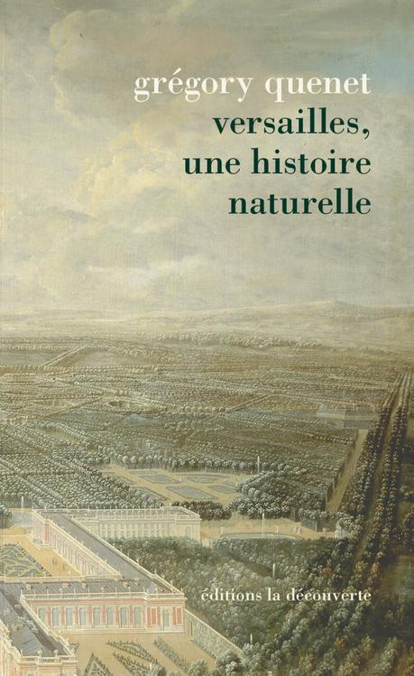 Versailles une histoire naturelle de Grégory Quenet