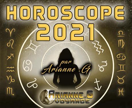 Horoscope Annuel 2021 sur Arianne .G Voyance