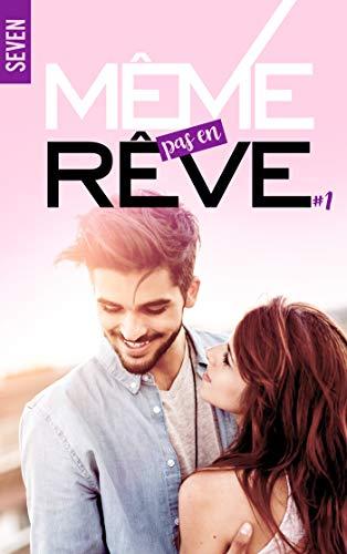 A vos agendas : Découvrez Même pas en rêve de Seven A vos agendas : Découvrez Même pas en rêve de Seven