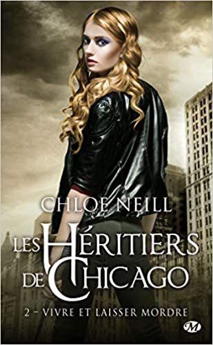 Vivre et laisser mordre - tome 2 - série Les héritiers de Chicago - de Chloé Neill