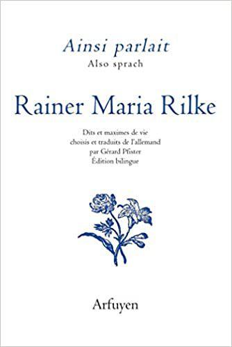 Ainsi parlait Rainer Maria RILKE Ainsi parlait Rainer Maria RILKE