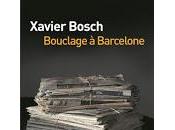 "Bouclage Barcelone" Xavier Bosch sabrà tot)